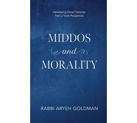 Middos and Morality Developing Good Character from a Torah Perspective - Aryeh Goldman - Auto-Édition - ebook (ePub) - Livre