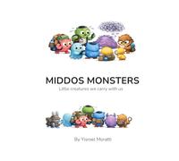 MIDDOS MONSTERS: Little creatures we carry with us