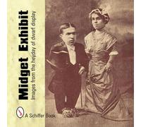 Midget Exhibit: Images From The Heyday Of Dwarf Display