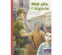 Midi pile, l'algerie. il y a 40 ans la guerre d'algerie Jean-Pierre Vittori (Auteur), Jacques Ferrandez (Auteur)