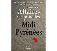 MIDI PYRENEES GRANDES AFFAIRES CRIMINELLES