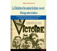 Midi Rouge, Ombres Et Lumières - Tome 4, La Libération Et Les Années Tricolores (1944-1947)