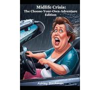 Midlife Crisis: The Choose-Your-Own-Adventure Edition