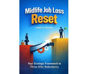 Midlife Job Loss Reset: Your Strategic Framework to Thrive After Redundancy