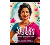 Midlife Masala: Menopause, Mindset & Magic After 40: A guide to navigating perimenopause and menopause for South Asian women with science, culture, and soul