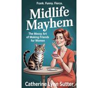 Midlife Mayhem: The Messy Art of Making Friends for Women