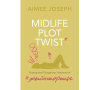 Midlife Plot Twist: Trusting God Through the Turbulence of Perimenopause
