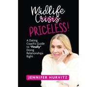 Midlife Priceless!: A Dating Coach's Guide To *Finally* Doing Relationships Right