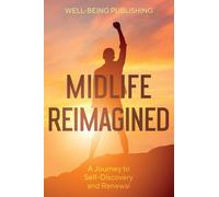 Midlife Reimagined: A Journey to Self-Discovery and Renewal