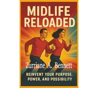 MIDLIFE RELOADED: Transforming the Midlife Moment into your Greatest Breakthrough, inspiring, uplifting, and transformational