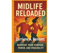 MIDLIFE RELOADED: Transforming the Midlife Moment into your Greatest Breakthrough, inspiring, uplifting, and transformational