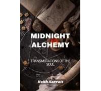 Midnight Alchemy: Transmutations Of The Soul