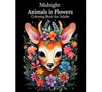 Midnight Animals in Flowers Coloring Book for Adults: Black Background Coloring Pages for Women - 100 Different Designs for Stress Relief and Relaxation