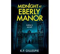 Midnight at Eberly Manor: A Chilling Psychological Thriller with a Shocking Twist