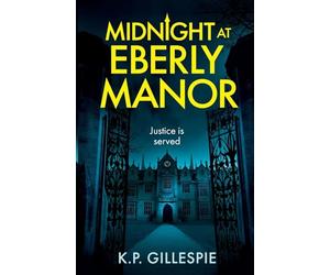 Midnight at Eberly Manor: A Chilling Psychological Thriller with a Shocking Twist