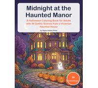 Midnight at the Haunted Manor: A Halloween Coloring Book for Adults with 50 Gothic Scenes from a Victorian Haunted House