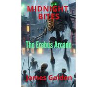 Midnight Bites: The Erebus Arcade