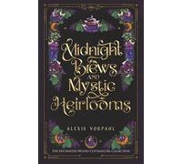 Midnight Brews & Mystic Heirlooms: A Heartwarming-Dark-Around-the-Edges Cottagcore Cozy Romantasy