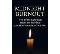 Midnight Burnout: Why You're Exhausted Before the Holidays-And How to Reclaim Your Rest