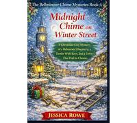 Midnight Chime on Winter Street: A Christmas Cozy Mystery of a Rehearsed Discovery, a Donor With Keys, and a Town That Had to Choose