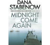Midnight Come Again (A Kate Shugak Investigation) Stabenow, Dana (Auteur)