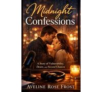 Midnight Confessions: A Story of Vulnerability, Desire, and Second Chances: women rediscovering themselves fiction, emotional romance women’s fiction, slow burn emotional love story