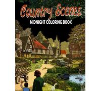 Midnight Country Scenes Coloring Book: Amazing Beauty Of Country Coloring Pages On Black Background In High-Quality And Many Details To Color Stress And Anxiety Relieving