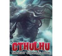 Midnight Cthulhu Coloring Book: Creepy Design Coloring Pages Featuring Several Illustrations With Dark Edition To Enjoying And Having Fun | Great Gift Books For All Ages