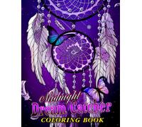 Midnight Dream Catcher Coloring Book: Satisfying Handmade Item Coloring Pages With Incredible Designs On Black Background For Teenagers To Have Fun