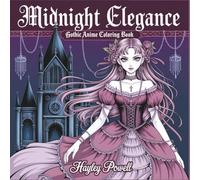 Midnight Elegance: Gothic Anime Coloring Book for Adults Featuring Victorian Gothic Girls, Dark Romantic Scenes & Intricate Line Art for Stress Relief and Mindful Relaxation