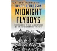 Midnight Flyboys The American Bomber Crews and Allied Secret Agents Who Aided the French Resistance in World War II - Bruce Henderson - Gallery books - ebook (ePub) - Livre