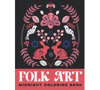 Midnight Folk Art Coloring Book: Detailed Pattern Designs With Premium Quality Coloring Pages On Black Background Beautiful Gifts For Grown Up People