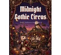 Midnight Gothic Circus: Gothic Halloween Animals Vol. 2: A Dark and Cute Gothic Coloring Book for Adults and Teens with Spooky Creatures