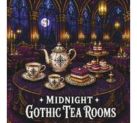 Midnight Gothic Tea Rooms: 40+ Elegant Coloring Pages for Adults Featuring Candlelit Parlors, Ornate Victorian Tables, Velvet Booths, Haunted Dessert Chambers and Atmospheric Evening Gatherings
