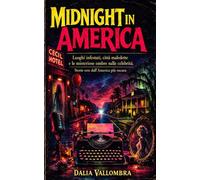 MIDNIGHT IN AMERICA: Luoghi infestati, città maledette e le misteriose ombre sulle celebrità.