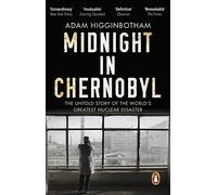Midnight in Chernobyl: The Untold Story of the World's Greatest Nuclear Disaster
