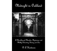 Midnight in Oakland: A Miscellany of Macabre, Mysterious, and Mildly Interesting History and Lore