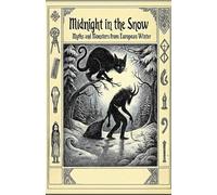 Midnight in the Snow: Myths and Monsters from European Winter