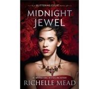Midnight Jewel by Richelle Mead Richelle Mead, (Auteur)