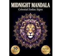 Midnight Mandala Coloring Book: Celestial Zodiac Signs: 50 Astrology Themed Mandalas on Black Background for Spiritual Peace