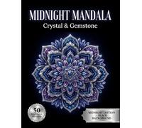 Midnight Mandala Coloring Book: Crystal & Gemstone: 50 Healing Stone Inspired Designs on Black Background for Calm and Focus