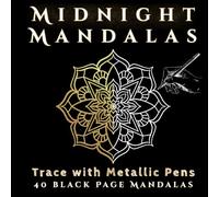 Midnight Mandalas: A Black Page Coloring Book for Metallic Pens and Ink Tracing
