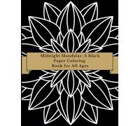 Midnight Mandalas: A Black Paper Coloring Book for All Ages