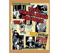 Midnight Marquee's Classic Horror Movie Scrapbook, 1930s, Vol.1