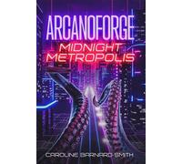 Midnight Metropolis Arcanoforge, #1 - Caroline Barnard-Smith - Night Trident Press - ebook (ePub) - Livre