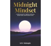 Midnight Mindset: A Nighttime Journal for Mental Clarity, Emotional Balance, and Growth