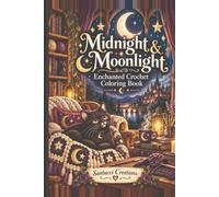 Midnight & Moonlight Enchanted Crochet Coloring Book: 25 Magical Coloring Pages with Crochet, Yarn, Black Cats, Moons & Cozy Witchy Scenes