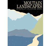 Midnight Moutain Landscapes Coloring Book: Stunning Coloring Pages On Black Background Featuring Charming Cities, Majestic Mountains, Relaxing Countryside Scenes And Beautiful Oceanside Landscapes