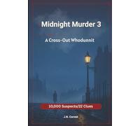 Midnight Murder 3: A Cross-Out Whodunnit Find the Killer Puzzle-10,000 Suspects, 22 Clues, and One Killer. A Logic-Driven Murder Mystery Elimination ... all, and only one name remains-the Murderer!
