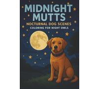 Midnight Mutts: Nocturnal Dog Scenes Coloring for Night Owls